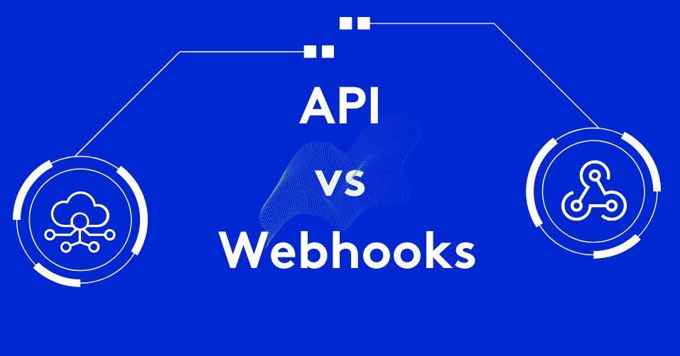 API Vs Webhooks? Differences And Which One To Use? - Core Dna